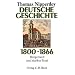 Deutsche Geschichte 1800 - 1866: B�rgerwelt und starker Staat