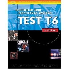 ASE Medium/Heavy Duty Truck Test Prep Manuals, 3E T6: Electrical and Electronic Systems (Delmar Learning's Ase Test Prep Series)