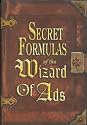Secret Formulas of the Wizard of Ads: Turning Paupers into Princes and Lead into Gold