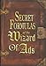 Secret Formulas of the Wizard of Ads: Turning Paupers into Princes and Lead into Gold (The Wizard of Ads Series, Volume 2)