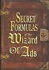 Secret Formulas of the Wizard of Ads: Turning Paupers into Princes and Lead into Gold