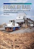 Stone by rail : a history of the rail-connected quarries of Aggregate Industries