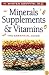 Minerals, Supplements & Vitamins: The Essential Guide