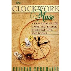 The Clockwork Muse: A Practical Guide to Writing Theses, Dissertations and Books