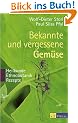 Bekannte und vergessene Gem�se: Heilkunde - Ethnobotanik - Rezepte. 50 Gartengem�se werden in einer Verbindung von Gartenbuch, Ethnobotanik, ... medizinischen Gesichtspunkten portr�tiert