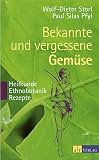 Bekannte und vergessene Gemuese: Heilkunde - Ethnobotanik - Rezepte. 50 Gartengemuese werden in einer Verbindung von Gartenbuch, Ethnobotanik, ... medizinischen Gesichtspunkten portraetiert