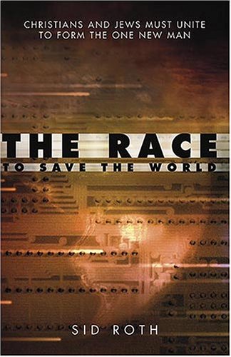 The Race To Save The World: CHRISTIANS AND JEWS MUST UNITE TO FORM THE ONE NEW MAN under Ecumenism in The Books Store