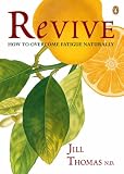 Revive: How to Overcome Fatigue Naturally