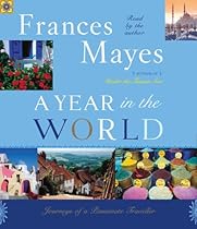 A Year in the World: Journeys of a Passionate Traveler