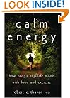 Calm Energy: How People Regulate Mood with Food and Exercise
