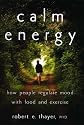 Calm Energy: How People Regulate Mood with Food and Exercise