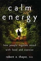 Calm Energy: How People Regulate Mood with Food and Exercise