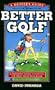 A Duffer's Guide to Better Golf: A Simplified Approach to Getting the Most from Your Game