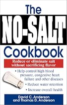 The No-salt Cookbook: Reduce or Eliminate Salt without Sacrificing Flavour