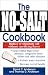 The No-Salt Cookbook: Reduce or Eliminate Salt Without Sacrificing Flavor