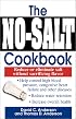 The No-Salt Cookbook: Reduce or Eliminate Salt Without Sacrificing Flavor