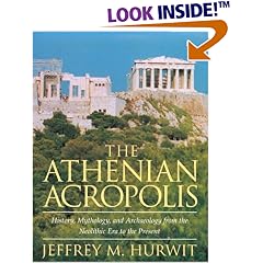 The Athenian Acropolis: History, Mythology, and Archaeology from the Neolithic Era to the Present