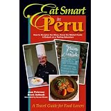 Eat Smart in Peru : How to Decipher the Menu, Know the Market Foods & Embark on a Tasting Adventure