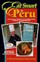 Eat Smart in Peru : How to Decipher the Menu, Know the Market Foods & Embark on a Tasting Adventure
