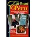 Eat Smart in Peru : How to Decipher the Menu, Know the Market Foods & Embark on a Tasting Adventure