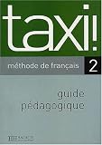 Taxi ! 2 méthode de français : Guide pédagogique