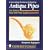 A Complete Guide to Collecting Antique Pipes (Schiffer Book for Collectors)
