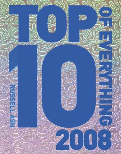 The Top 10 of Everything 2008 (Top Ten of Everything)