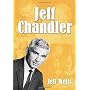 Jeff Chandler: Film, Record, Radio, And Television&hellip de Jeff Wells