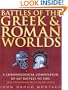 Battles of the Greek and Roman Worlds: A Chronological Compendium of 667 Battles to 31BC, from the Historians of the Ancient World