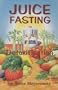 Juice Fasting and Detoxification