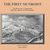 The first Munroist : the Reverand A. E. Robertson : his life, munros and photographs