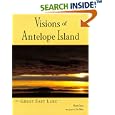 Visions Of Antelope Island And Great Salt Lake by Marlin Stum