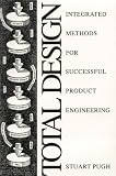 Total Design: Integrated Methods for Successful Product Engineering