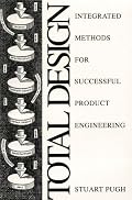 Total Design: Integrated Methods for Successful Product Engineering