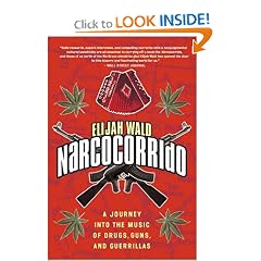 Narcocorrido: A Journey into the Music of Drugs, Guns, and Guerrillas
