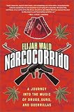 Narcocorrido: A Journey into the Music of Drugs, Guns, and Guerrillas (Spanish Edition)
