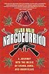 Narcocorrido: A Journey into the Music of Drugs, Guns, and Guerrillas