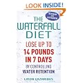 The Waterfall Diet: Lose up to 14 pounds in 7 days by controlling water retention