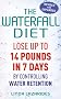 The Waterfall Diet: Lose up to 14 pounds in 7 days by controlling water retention