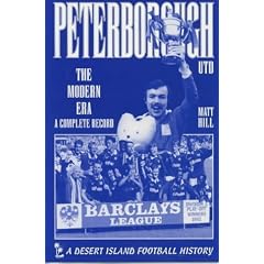 Peterborough United: The Modern Era - A Complete Record (Desert Island Football Histories)