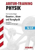Quanten-, Atom- und Kernphysik f�r G9. Grundkurs. Aufgaben mit L�sungen. Abitur-Training Physik: Quantenphysik. Atom. Atomkern. Aufgaben mit L�sungen. ... auf Kerntechnik und Elementarteilchenphysik - Horst Lautenschlager