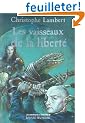 Les Chroniques d'Arkhadie, tome 3 : Les Vaisseaux de la libert�