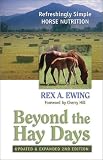 View Book 'Beyond the Hay Days: Refreshingly Simple Horse Nutrition, Second Edition'