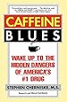 Caffeine Blues: Wake Up to the Hidden Dangers of America's #1 Drug