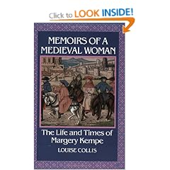 Memoirs of a Medieval Woman: The Life and Times of Margery Kempe