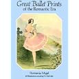 Great Ballet Prints of the Romantic Era by  Parmenia Migel