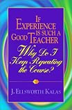 If Experience Is Such a Good Teacher, Why Do I Keep Repeating the Course?