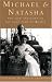 Michael And Natasha: The Life and Love of Emperor Michael II, the Last Tsar of Russia