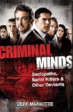 Criminal Minds: Sociopaths, Serial Killers, and Other Deviants
