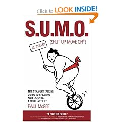 S.U.M.O. (Shut Up, Move On): The Straight-Talking Guide to Creating and Enjoying a Brilliant Life